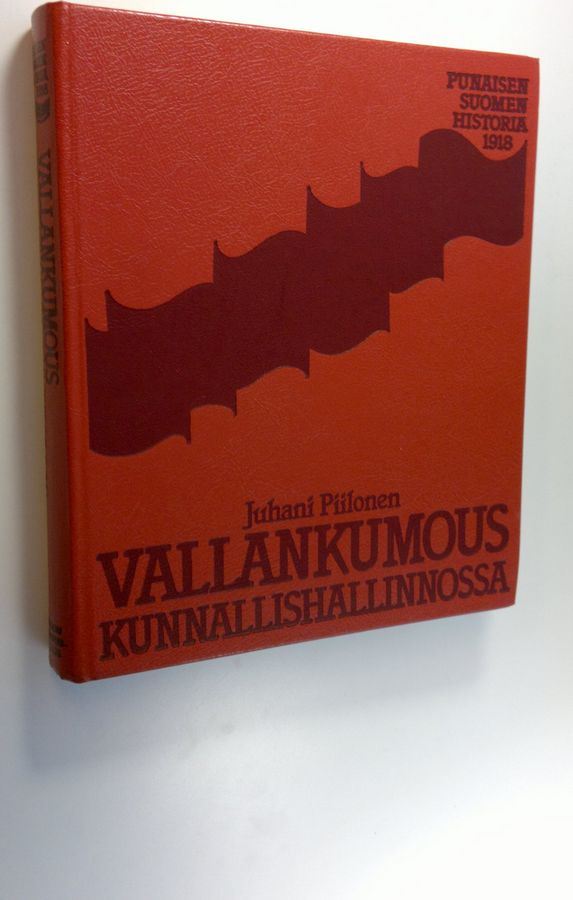 Juhani Piilonen : Vallankumous kunnallishallinnossa