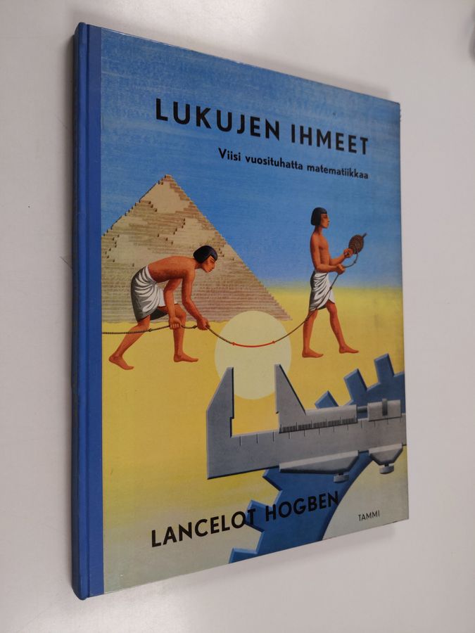 Lancelot Hogben : Lukujen ihmeet : viisi vuosituhatta matematiikkaa