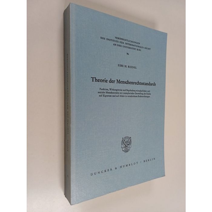 Tilaa Riedel: Theorie der Menschenrechtsstandards : Funktion, Wirkungsweise  und Begrndung wirtschaftlicher und sozialer Menschenrechte mit  exemplarischer Darstellung der Rechte auf Eigentum und Arbeit in verschie |  Eibe H. Riedel | Finlandia Kirja