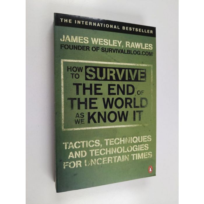 How to Survive The End Of The World As We Know It – James Wesley Rawles