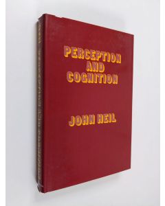 Kirjailijan John Heil & Professor in the Philosophy-Neuroscience-Psychology Program John Heil käytetty kirja Perception and Cognition