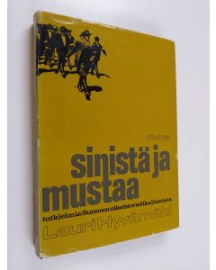 Kirjailijan Lauri Hyvämäki käytetty kirja Sinistä ja mustaa : Tutkielma Suomen oikeistoradikalismista