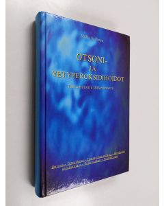 Kirjailijan Miika Sallinen käytetty kirja Otsoni- ja vetyperoksidihoidot : tuntematonta lääketiedettä