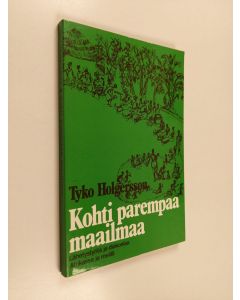 Kirjailijan Tyko Holgersson käytetty kirja Kohti parempaa maailmaa : lähetystyötä ja diakoniaa Afrikassa ja meillä