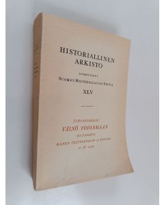 käytetty kirja Historiallinen arkisto XLV - Juhlajulkaisu Väinö Voionmaan kunniaksi hänen täyttäessään 70 vuotta 12. 11. 1939