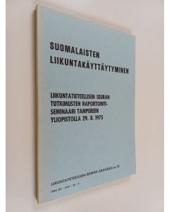 käytetty kirja Suomalainen liikuntakäyttäytyminen : Liikuntatieteellisen seuran tutkimusten raportointiseminaari Tampereen yliopistolla 29.8.1975