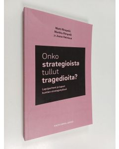 Kirjailijan Matti Rimpelä käytetty kirja Onko strategioista tullut tragedioita : lapsiperheet ja lapset kuntien strategiatyössä