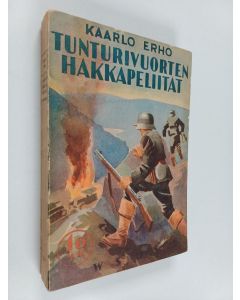 Kirjailijan Kaarlo Erho käytetty kirja Tunturivuorten hakkapeliitat : kertomus nuoren vapaajoukon huimista seikkailuista Jäämeren rannikolla