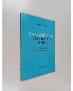 Kirjailijan Pekka Mattila käytetty kirja Sananiekan harjoituskirja : tyyliharjoituksia : oikeakielisyysharjoituksia
