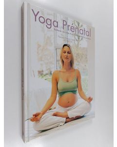 Kirjailijan Francoise Barbira Freedman & Doriel Hall käytetty kirja Yoga prénatal : Renforcer son corps et son mental pendant la grossesse