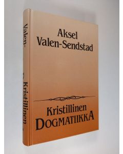 Kirjailijan Aksel Valen-Sendstad käytetty kirja Kristillinen dogmatiikka