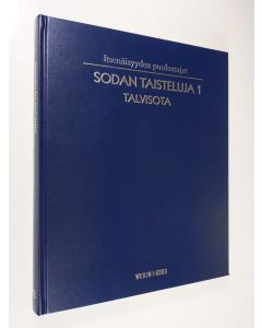 Tekijän Ari Raunio Juri Kilin käytetty kirja Itsenäisyyden puolustajat Sodan taisteluja 1 : talvisota