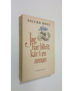 Kirjailijan Sigurd Hoel käytetty kirja Jag har blivit kär i en annan : roman