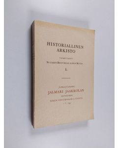 käytetty kirja Historiallinen arkisto : Toimittanut Suomen Historiallinen Seura L  : Juhlajulkaisu Jalmari Jaakkolan kunniaksi hänen täyttäessään 60 vuotta 1. I. 1945