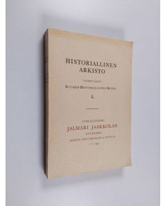 käytetty kirja Historiallinen arkisto : Toimittanut Suomen Historiallinen Seura L  : Juhlajulkaisu Jalmari Jaakkolan kunniaksi hänen täyttäessään 60 vuotta 1. I. 1945