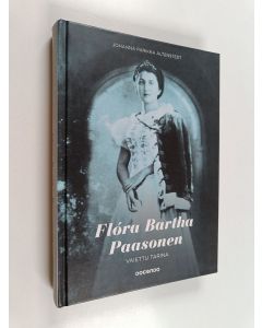 Kirjailijan Johanna Parikka Altenstedt käytetty kirja Flóra Bartha Paasonen : vaiettu tarina