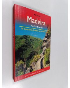 Kirjailijan Rolf Goetz käytetty kirja Madeira : retkeilyopas : 50 kauneinta reittiä levadoilla ja vuoristossa