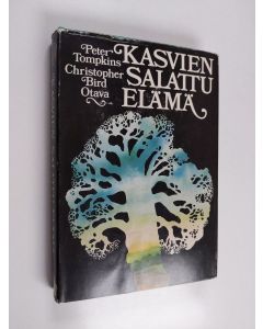 Kirjailijan Peter Tompkins käytetty kirja Kasvien salattu elämä