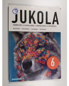 Kirjailijan Johanna Karhumäki käytetty kirja Jukola : Suomen kieli ja kirjallisuus 6 : Nykykulttuuri ja kertomukset