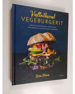 Kirjailijan Nina Olsson käytetty kirja Valloittavat vegeburgerit : meheviä kasvispihvejä, sämpylöitä, kastikkeita ja suussasulavia lisukkeita - Meheviä kasvispihvejä, sämpylöitä, kastikkeita ja suussasulavia lisukkeita