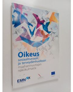 käytetty kirja Oikeus sosiaaliturvaan ja terveydenhuoltoon maahanmuuttajan näkökulmasta