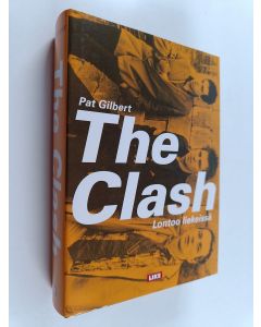 Kirjailijan Juha Ahokas & Pat Gilbert käytetty kirja The Clash : Lontoo liekeissä