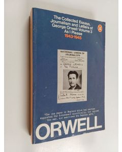 Kirjailijan George Orwell käytetty kirja The collected essays, journalism and letters of George Orwell, Volume 3 : As I please 1943-1945