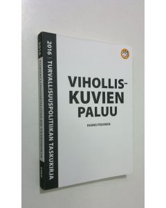 Kirjailijan Raimo Pesonen käytetty kirja Turvallisuuspolitiikan taskukirja 2016 : viholliskuvien paluu