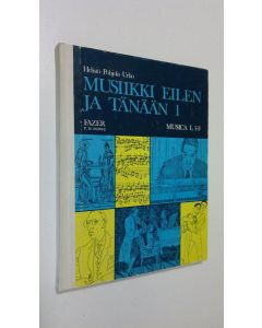 Kirjailijan Paavo ym. Helistö käytetty kirja Musica L 1-3 : Musiikki eilen ja tänään 1