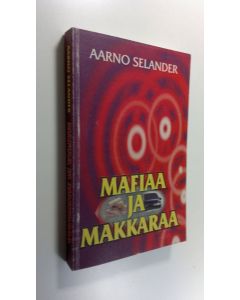 Kirjailijan Aarno Selander käytetty kirja Mafiaa ja makkaraa