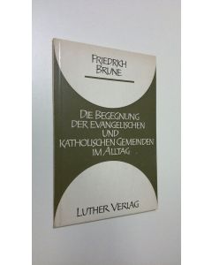 Kirjailijan Friedrich Brune käytetty kirja Die Begegnung der evangelischen und katholischen gemeinden im alltag