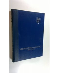 Kirjailijan Pertti Huttunen käytetty kirja Oulun kaupungin kansakoulu osa 2 ; 1874-1974, Oppivelvollisuuskoulusta peruskouluun 1921-1974