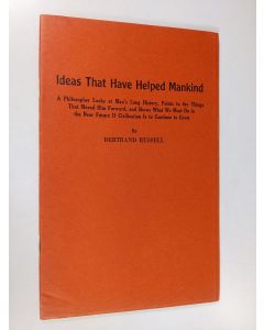Kirjailijan Bertrand Russell käytetty teos Ideas that have helped mankind : a philosopher looks at man's long history, points to the things that moved him forward, and shows what we must do in the near future if civilization is to continue to grow