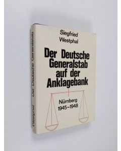 Kirjailijan Siegfried Westphal käytetty kirja Der deutsche Generalstab auf der Anklagebank : nèurnberg 1945-1948