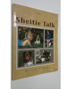 Kirjailijan Betty Jo McKinney käytetty kirja Sheltie Talk - vol. 1 : care and training