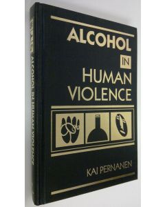 Kirjailijan Kai Pernanen käytetty kirja Alcohol in human violence