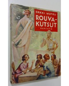 Kirjailijan Erkki Mutru käytetty kirja Rouvakutsut