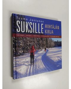 Kirjailijan Tuomo Jantunen käytetty kirja Suksille : hiihtäjän kirja