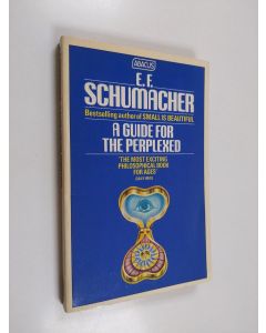 Kirjailijan E.F. Schumacher käytetty kirja A Guide for the Perplexed