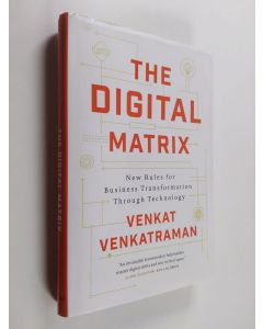 Kirjailijan Venkat Venkatraman käytetty kirja Digital matrix : new rules for business transformation through technology