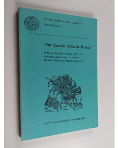 Kirjailijan Kari Tarkiainen käytetty kirja "Vår gamble arffiende ryssen." - Synen på Ryssland i Sverige 1595-1621 och andra studier kring den svenska rysslandsbilden från tidigare stormaktstid