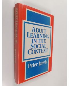 Kirjailijan Peter Jarvis käytetty kirja Adult learning in the social context
