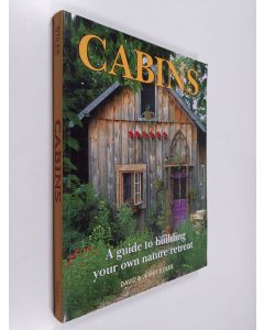 Kirjailijan David Stiles & Jeanie Stiles käytetty kirja Cabins - A Guide to Building Your Own Nature Retreat