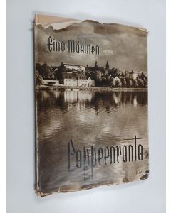Kirjailijan Eino Mäkinen käytetty kirja Lappeenranta sanoin ja kuvin