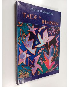 Kirjailijan Paula Tuomikoski käytetty kirja Taide ja ihminen