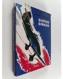 Kirjailijan Joppe Karhunen käytetty kirja Siipien sirkus : Pommitus- ja hävittajälentajien taisteluista ratkaisuvuonna 1944