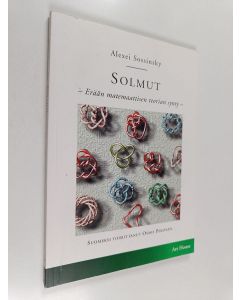 Kirjailijan Alexei Sossinsky käytetty kirja Solmut : erään matemaattisen teorian synty