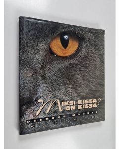 Kirjailijan Desmond Morris käytetty kirja Miksi kissa on kissa