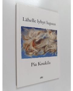 Kirjailijan Pia Koukila käytetty kirja Lähelle lyhyt lupaus