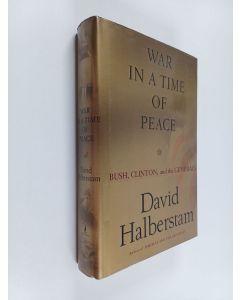 Kirjailijan David Halberstam käytetty kirja War in a time of peace : Bush, Clinton, and the generals